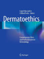 Dermatoethics: Contemporary Ethics and Professionalism in Dermatology / Edition 1