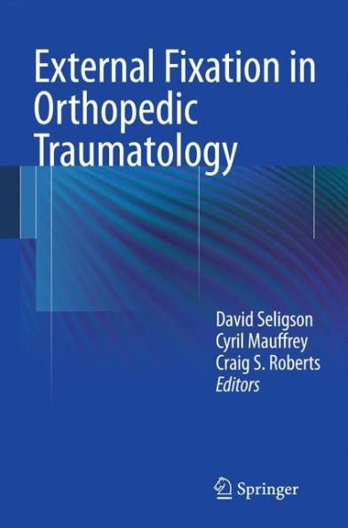 External Fixation in Orthopedic Traumatology / Edition 1