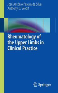 Title: Rheumatology of the Upper Limbs in Clinical Practice / Edition 1, Author: Jose Antonio Pereira da Silva