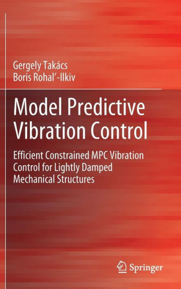 Model Predictive Vibration Control: Efficient Constrained MPC Vibration Control for Lightly Damped Mechanical Structures