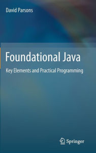 Title: Foundational Java: Key Elements and Practical Programming, Author: David Parsons