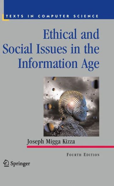 Ethical and Social Issues in the Information Age / Edition 4