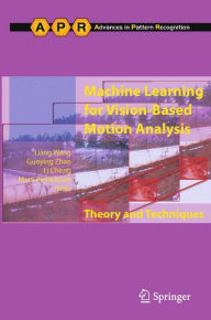 Title: Machine Learning for Vision-Based Motion Analysis: Theory and Techniques, Author: Liang Wang