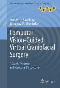 Title: Computer Vision-Guided Virtual Craniofacial Surgery: A Graph-Theoretic and Statistical Perspective, Author: Ananda S. Chowdhury