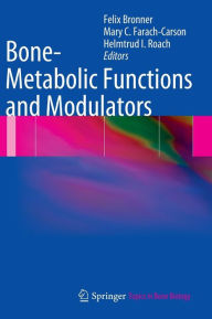 Title: Bone-Metabolic Functions and Modulators / Edition 1, Author: Felix Bronner