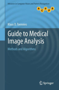 Title: Guide to Medical Image Analysis: Methods and Algorithms, Author: Klaus D. Toennies