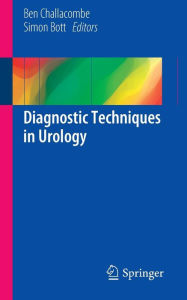 Title: Diagnostic Techniques in Urology / Edition 1, Author: Ben Challacombe