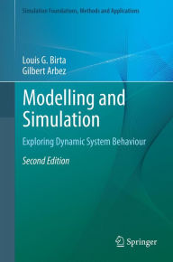 Title: Modelling and Simulation: Exploring Dynamic System Behaviour, Author: Louis G. Birta