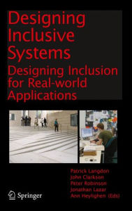 Title: Designing Inclusive Systems: Designing Inclusion for Real-world Applications, Author: Patrick Langdon