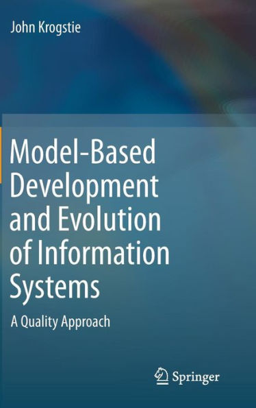 Model-Based Development and Evolution of Information Systems: A Quality Approach