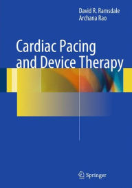 Title: Cardiac Pacing and Device Therapy / Edition 1, Author: David R. Ramsdale