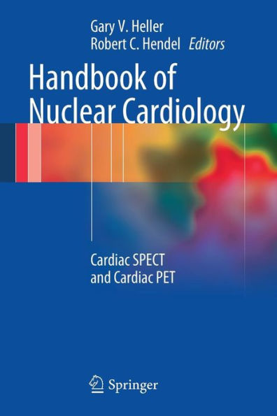 Handbook of Nuclear Cardiology: Cardiac SPECT and Cardiac PET / Edition 1