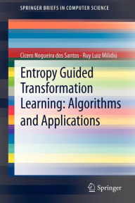 Title: Entropy Guided Transformation Learning: Algorithms and Applications, Author: Cícero Nogueira dos Santos