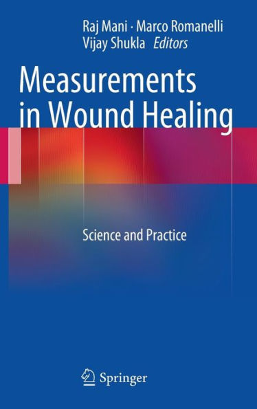Measurements in Wound Healing: Science and Practice / Edition 1