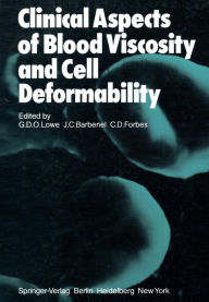 Title: Clinical Aspects of Blood Viscosity and Cell Deformability, Author: G. D. O. Lowe