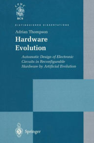 Title: Hardware Evolution: Automatic Design of Electronic Circuits in Reconfigurable Hardware by Artificial Evolution, Author: Adrian Thompson