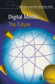 Title: Digital Media: The Future, Author: John Vince