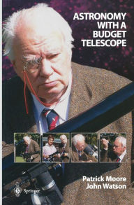 Title: Astronomy with a Budget Telescope, Author: Patrick Moore