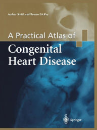 Title: A Practical Atlas of Congenital Heart Disease, Author: Audrey Smith