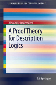 Title: A Proof Theory for Description Logics, Author: Alexandre Rademaker