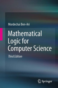 Title: Mathematical Logic for Computer Science, Author: Mordechai Ben-Ari