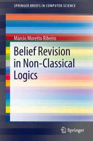 Title: Belief Revision in Non-Classical Logics, Author: Márcio Moretto Ribeiro