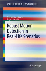 Title: Robust Motion Detection in Real-Life Scenarios, Author: Ester Martínez-Martín