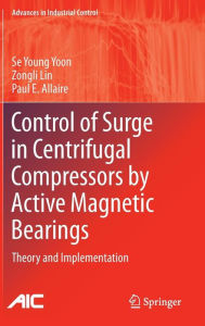 Title: Control of Surge in Centrifugal Compressors by Active Magnetic Bearings: Theory and Implementation, Author: Se Young Yoon