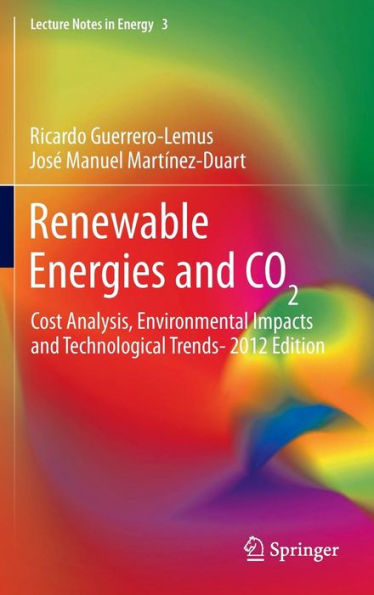 Renewable Energies and CO2: Cost Analysis, Environmental Impacts and Technological Trends- 2012 Edition