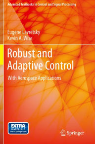 Title: Robust and Adaptive Control: With Aerospace Applications, Author: Eugene Lavretsky