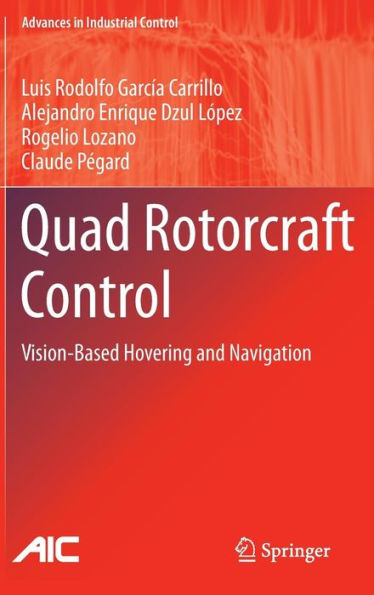 Quad Rotorcraft Control: Vision-Based Hovering and Navigation