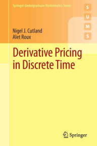 Title: Derivative Pricing in Discrete Time, Author: Nigel J. Cutland