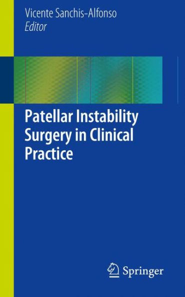 Patellar Instability Surgery in Clinical Practice / Edition 1