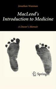 Title: MacLeod's Introduction to Medicine: A Doctor's Memoir, Author: Jonathan Waxman