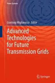 Title: Advanced Technologies for Future Transmission Grids, Author: Gianluigi Migliavacca