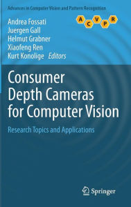 Title: Consumer Depth Cameras for Computer Vision: Research Topics and Applications, Author: Andrea Fossati