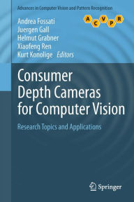 Title: Consumer Depth Cameras for Computer Vision: Research Topics and Applications, Author: Andrea Fossati