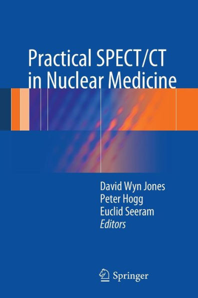 Practical SPECT/CT in Nuclear Medicine / Edition 1
