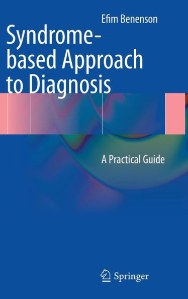Syndrome-based Approach to Diagnosis: A Practical Guide / Edition 1
