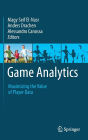 Game Analytics: Maximizing the Value of Player Data