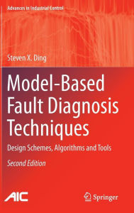 Title: Model-Based Fault Diagnosis Techniques: Design Schemes, Algorithms and Tools, Author: Steven X. Ding