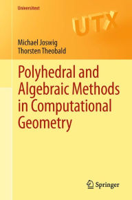 Title: Polyhedral and Algebraic Methods in Computational Geometry, Author: Michael Joswig