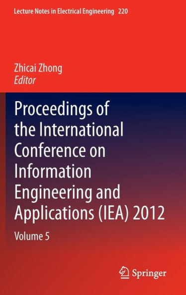 Proceedings of the International Conference on Information Engineering and Applications (IEA) 2012: Volume 5