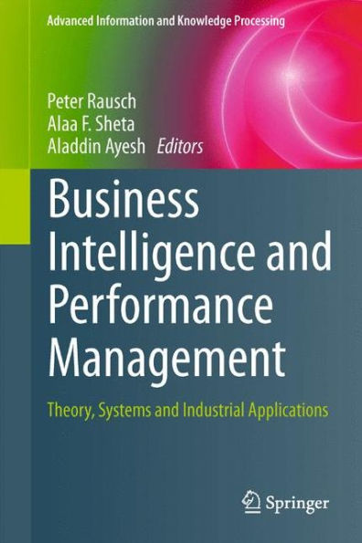 Business Intelligence and Performance Management: Theory, Systems Industrial Applications