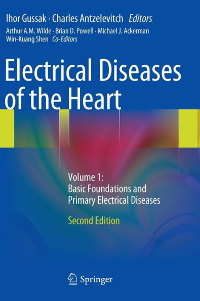 Electrical Diseases of the Heart: Volume 1: Basic Foundations and Primary Electrical Diseases / Edition 2