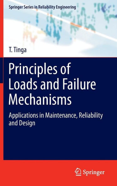 Principles of Loads and Failure Mechanisms: Applications in Maintenance, Reliability and Design