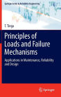 Principles of Loads and Failure Mechanisms: Applications in Maintenance, Reliability and Design