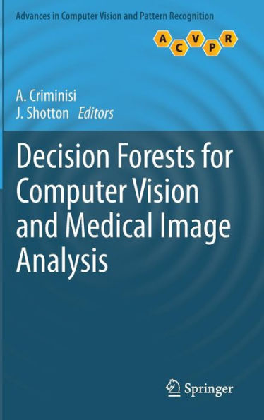 Decision Forests for Computer Vision and Medical Image Analysis