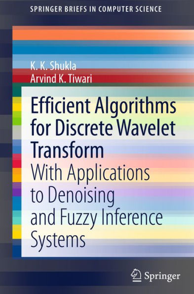 Efficient Algorithms for Discrete Wavelet Transform: With Applications to Denoising and Fuzzy Inference Systems