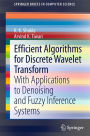 Efficient Algorithms for Discrete Wavelet Transform: With Applications to Denoising and Fuzzy Inference Systems